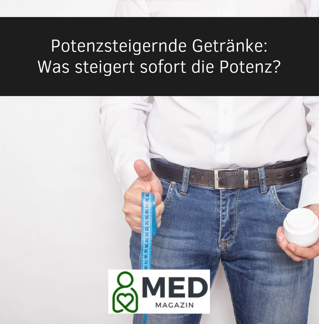Potenzsteigernde Getränke Was steigert sofort die Potenz