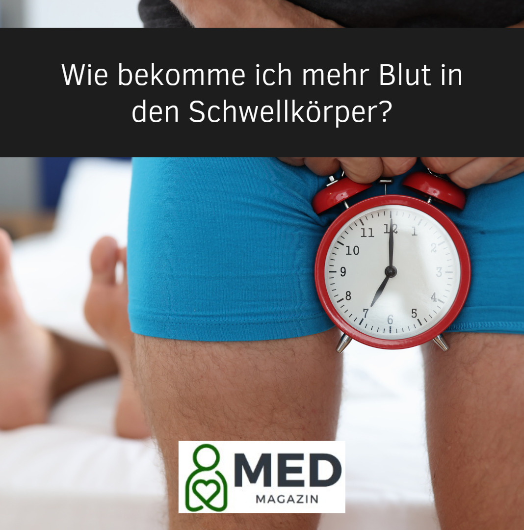 Wie bekomme ich mehr Blut in den Schwellkörper