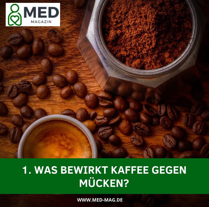 1. Was bewirkt Kaffee gegen Mücken?