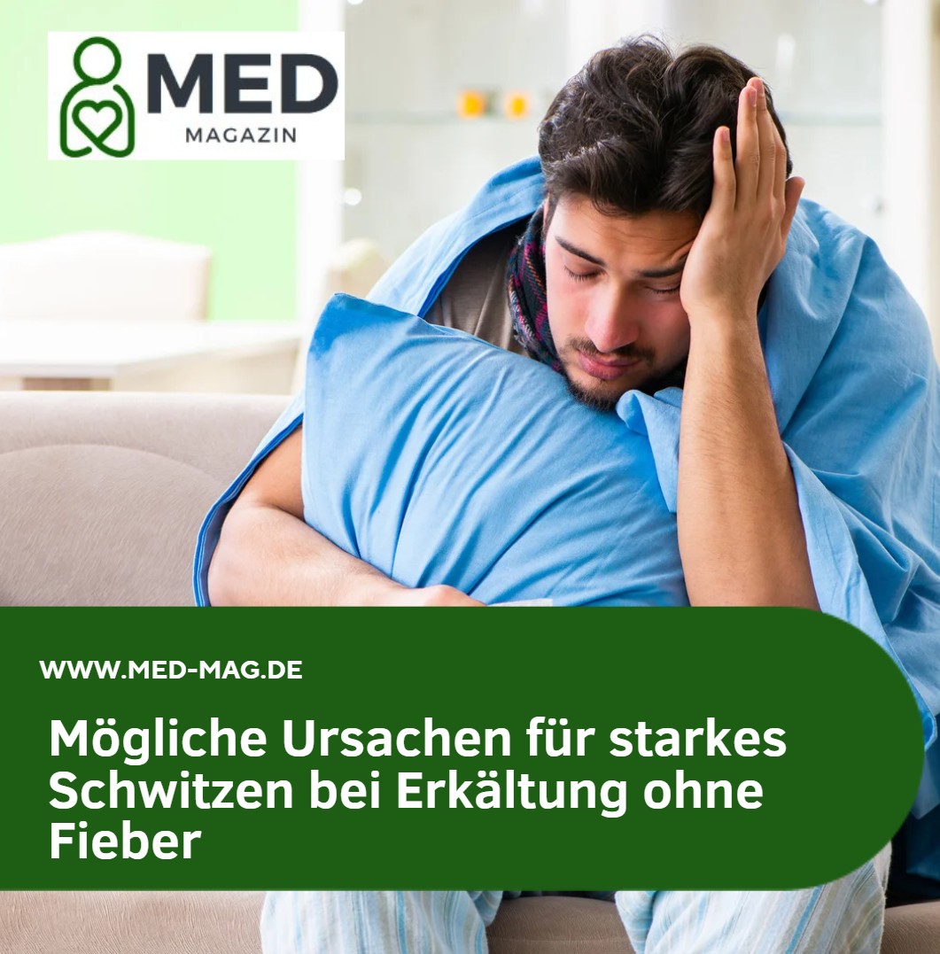 Mögliche Ursachen für starkes Schwitzen bei Erkältung ohne Fieber Mögliche Ursachen für starkes Schwitzen bei Erkältung ohne Fieber