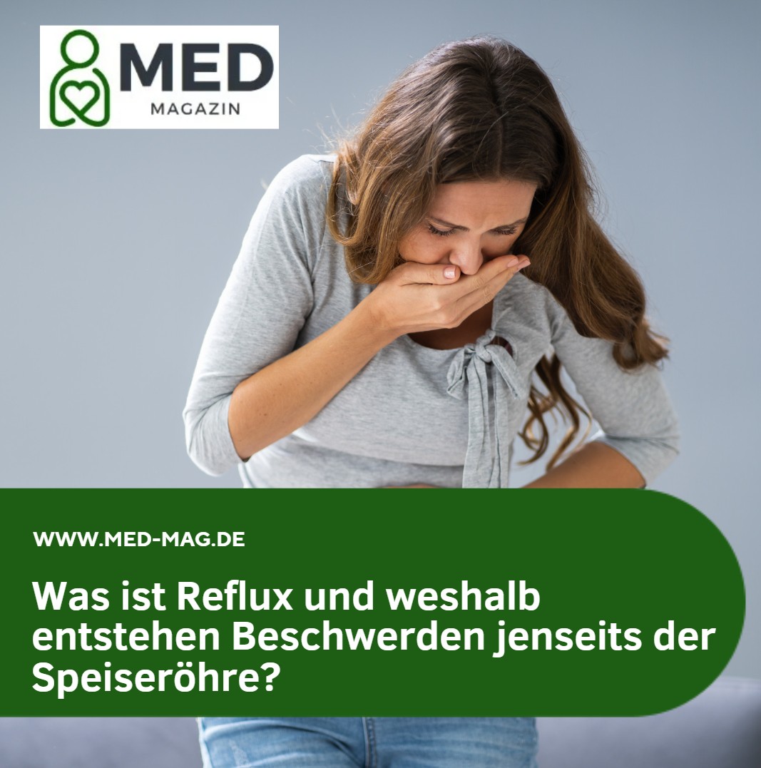 Was ist Reflux und weshalb entstehen Beschwerden jenseits der Speiseröhre Was ist Reflux und weshalb entstehen Beschwerden jenseits der Speiseröhre