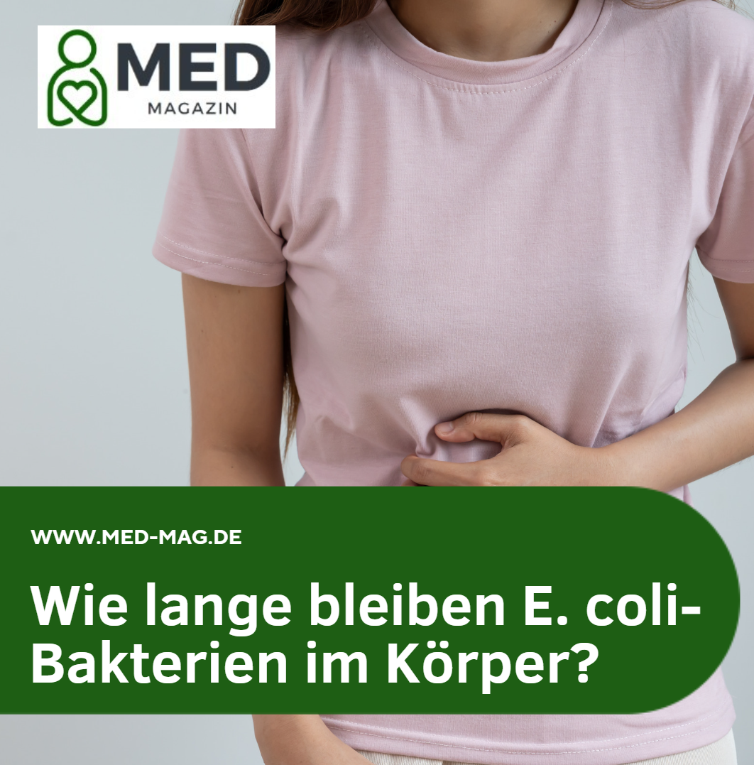 Wie lange bleiben E. coli-Bakterien im Körper